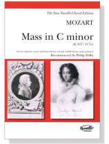 Mozart【 Mass In C Minor , K. 427/417a】for Two soprano, tenor and bass soloists, double SATB chorus and orchestra Mozart【 Mass In C Minor , K. 427/417a】for Two soprano, tenor and bass soloists, double SATB chorus and orchestra