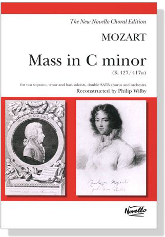 Mozart【 Mass In C Minor , K. 427／417a】for Two soprano, tenor and bass soloists, double SATB chorus and orchestra