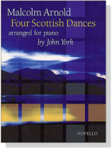 Malcolm Arnold【Four Scottish Dances】arranged for piano Malcolm Arnold【Four Scottish Dances】arranged for piano