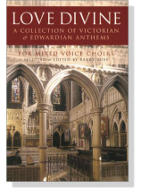 【Love Divine】A Collection of Victorian & Edwardian Anthems for Mixed Voice Choirs 【Love Divine】A Collection of Victorian & Edwardian Anthems for Mixed Voice Choirs
