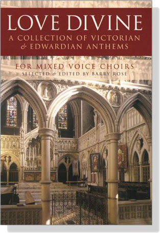 【Love Divine】A Collection of Victorian & Edwardian Anthems for Mixed Voice Choirs