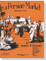Ketelbey【In a Persian Market , Interme 330 Scene】for Piano Solo Ketelbey【In a Persian Market , Interme 330 Scene】for Piano Solo