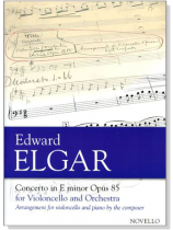 Edward Elgar【Concerto in E Minor Op.85】for Violoncello and Orchestra Edward Elgar【Concerto in E Minor Op.85】for Violoncello and Orchestra