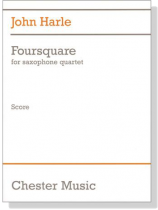 John Harle【Foursquare】for Saxophone Quartet John Harle【Foursquare】for Saxophone Quartet