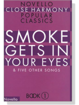 Novello Close Harmony Popular Classics【Book 1】Smoke Gets In Your Eyes Novello Close Harmony Popular Classics【Book 1】Smoke Gets In Your Eyes