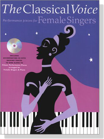 The Classical Voice【CD+樂譜】Performance Pieces for Female Singers The Classical Voice【CD+樂譜】Performance Pieces for Female Singers