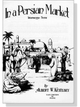 Ketelbey【In a Persian Market , Interme 330 Scene】Easy Edition for Piano Ketelbey【In a Persian Market , Interme 330 Scene】Easy Edition for Piano