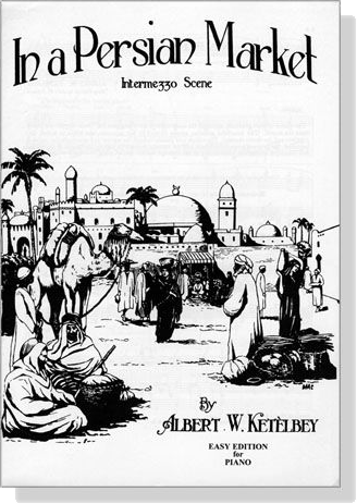 Ketelbey【In a Persian Market , Interme 330 Scene】Easy Edition for Piano