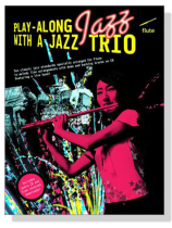 Play-Along Jazz with A Jazz Trio 【CD+樂譜】for Flute