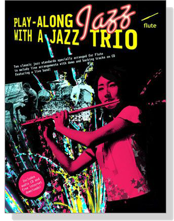 Play-Along Jazz with A Jazz Trio 【CD+樂譜】for Flute