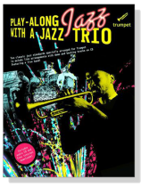 Play-Along Jazz with A Jazz Trio【CD+樂譜】for Trumpet Play-Along Jazz with A Jazz Trio【CD+樂譜】for Trumpet