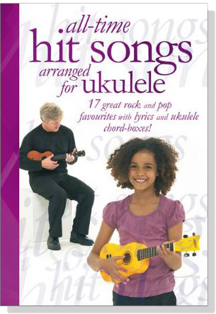 All-Time Hit Songs Arranged For Ukulele