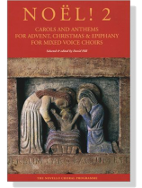 【Noël! 2】Carols and Anthems for Advent, Christmas & Epiphany for Mixed Voice Choirs 【Noël! 2】Carols and Anthems for Advent, Christmas & Epiphany for Mixed Voice Choirs