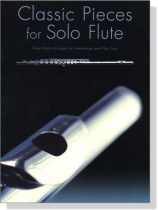 Classic Pieces for Solo Flute Classic Pieces for Solo Flute