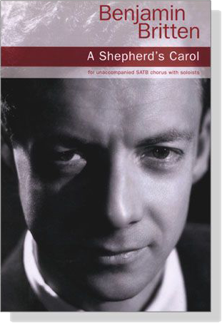 Benjamin Britten【A Shepherd's Carol】for unaccompanied SATB Chorus with Soloists