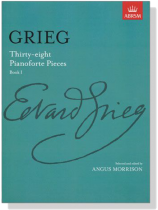 Grieg【Thirty-eight】Pianoforte Pieces , Book Ⅰ Grieg【Thirty-eight】Pianoforte Pieces , Book Ⅰ