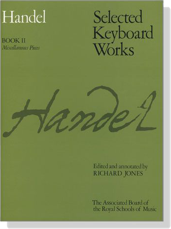 Handel【Selected Keyboard Works】Book Ⅱ , Miscellaneous Pieces Handel【Selected Keyboard Works】Book Ⅱ , Miscellaneous Pieces