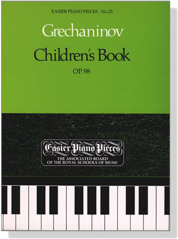 Grechaninov【Children's Book , Op. 98】for The Piano Grechaninov【Children's Book , Op. 98】for The Piano