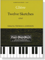 Gliere【Twelve Sketches , Op. 47】for Piano Gliere【Twelve Sketches , Op. 47】for Piano
