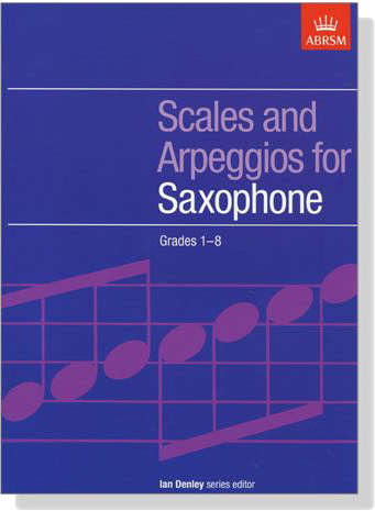 ABRSM : Scales and Arpeggios【Grades 1-8】for Saxophone ABRSM : Scales and Arpeggios【Grades 1-8】for Saxophone