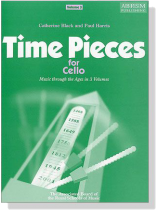 Time Pieces For Cello【Volume 3】Music Through the Ages in 3 Volumes Time Pieces For Cello【Volume 3】Music Through the Ages in 3 Volumes