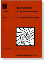Béla Bartók【15 Hungarian Peasant Songs】for The Piano Béla Bartók【15 Hungarian Peasant Songs】for The Piano