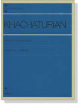 Khachaturian【Works】For Piano Solo ハチャトゥリャン ピアノ作品集 Khachaturian【Works】For Piano Solo ハチャトゥリャン ピアノ作品集