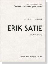 Erik Satie【Œuvres Completes】Pour Piano 4 mains エリック・サティ ピアノ連弾集 Erik Satie【Œuvres Completes】Pour Piano 4 mains エリック・サティ ピアノ連弾集