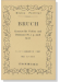 Bruch【Konzert Nr. 1 g-moll op. 26】für Violine und Orchester／ヴァイオリン協奏曲第１番