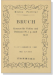 Bruch【Konzert Nr. 1 g-moll op. 26】für Violine und Orchester/ヴァイオリン協奏曲第1番 Bruch【Konzert Nr. 1 g-moll op. 26】für Violine und Orchester/ヴァイオリン協奏曲第1番