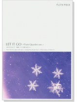 Flute Piece Let It Go ~Flute Quartet ver.~ Flute Piece Let It Go ~Flute Quartet ver.~