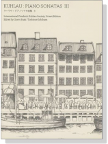 Kuhlau : Piano Sonatas Ⅲ/クーラウ‧ピアノソナタ曲集 3 Kuhlau : Piano Sonatas Ⅲ/クーラウ‧ピアノソナタ曲集 3