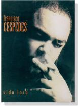 Francisco Cespedes【Vida Loca】 Francisco Cespedes【Vida Loca】