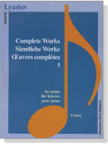 Lyadov【Complete Works Ⅰ】for Piano Lyadov【Complete Works Ⅰ】for Piano