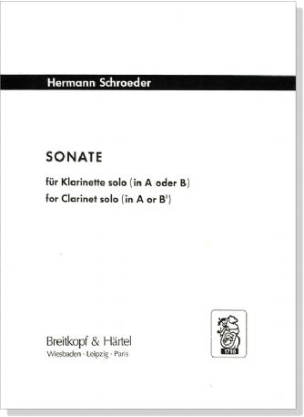 Hermann Schroeder【Sonate】for Clarinet Solo (in A or B♭)