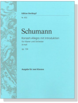 Schumann【Konzert-Allegro mit Introduktion d-moll , Op. 134】für Klavier und Orchester , Ausgabe für zwei Klaviere Schumann【Konzert-Allegro mit Introduktion d-moll , Op. 134】für Klavier und Orchester , Ausgabe für zwei Klaviere