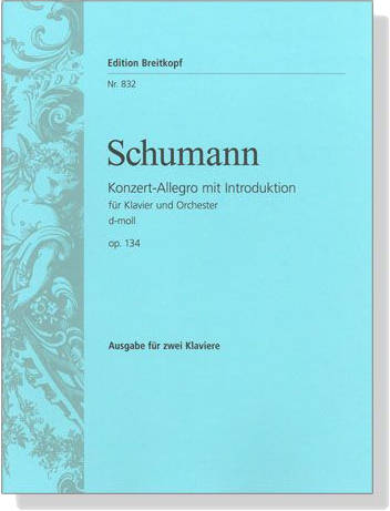 Schumann【Konzert-Allegro mit Introduktion d-moll , Op. 134】für Klavier und Orchester , Ausgabe für zwei Klaviere