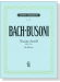 Bach-Busoni【Toccata d-moll , BWV 565】für Klavier Bach-Busoni【Toccata d-moll , BWV 565】für Klavier