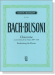 Bach - Busoni【Chaconne aus der Partita II, d-moll , BWV 1004】Bearbeitung für Klavier Bach - Busoni【Chaconne aus der Partita II, d-moll , BWV 1004】Bearbeitung für Klavier