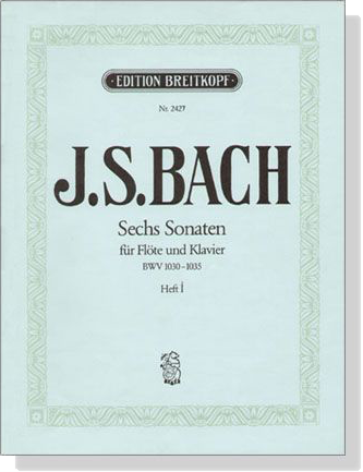 J.S. Bach【Sechs Sonaten , BWV 1030 - 1035】für Flöte und Klavier , Heft 1( BWV 1030-BWV1032)