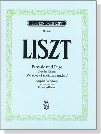 Liszt【Fantasie und Fuge über den Choral－Ad nos, ad salutarem undam】Ausgabe für Klavier