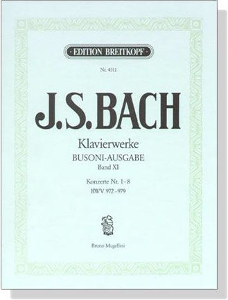 J.S. Bach【Klavierwerke Busoni-Ausgabe , Band XI】Konzerte Nr. 1-8 , BWV 972-979