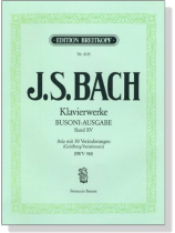 J.S. Bach【Klavierwerke Bousoni-Ausgabe , Band XV】Goldberg-Variationen , BWV 988 J.S. Bach【Klavierwerke Bousoni-Ausgabe , Band XV】Goldberg-Variationen , BWV 988