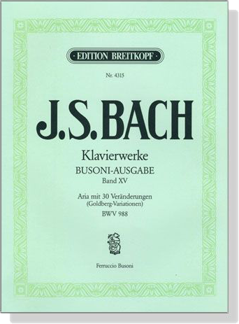 J.S. Bach【Klavierwerke Bousoni-Ausgabe , Band XV】Goldberg-Variationen , BWV 988