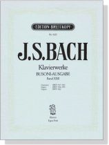 J.S. Bach【Klavierwerke Busoni-Ausgabe , Band XXII】Fantasien BWV 917-922 , Fugen BWV 956-959 , Fugato BWV 962 J.S. Bach【Klavierwerke Busoni-Ausgabe , Band XXII】Fantasien BWV 917-922 , Fugen BWV 956-959 , Fugato BWV 962