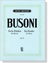 Busoni【Seches Etüden ,Op. 16】für Klavier Busoni【Seches Etüden ,Op. 16】für Klavier