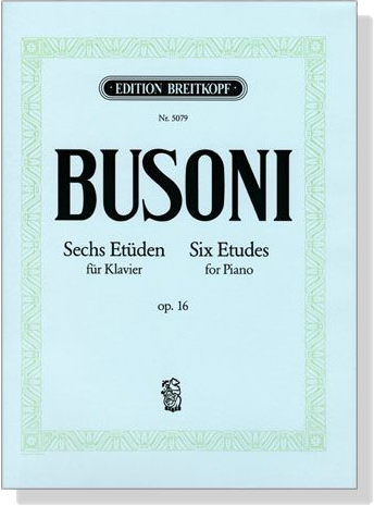 Busoni【Seches Etüden ,Op. 16】für Klavier