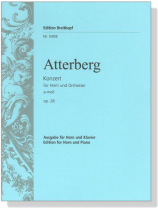 Atterberg【Konzert a-moll , Op. 28】für Horn und Orchester Atterberg【Konzert a-moll , Op. 28】für Horn und Orchester