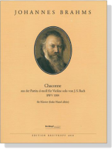 Johannes Brahms【Chaconne aus der Partita d-moll für Violine solo von J.S. Bach , BWV 1004】für Klavier(left Hand only) Johannes Brahms【Chaconne aus der Partita d-moll für Violine solo von J.S. Bach , BWV 1004】für Klavier(left Hand only)