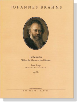 Johannes Brahms【Liebeslieder , Op. 52a】Walzer für Klavier zu vier Händen Johannes Brahms【Liebeslieder , Op. 52a】Walzer für Klavier zu vier Händen